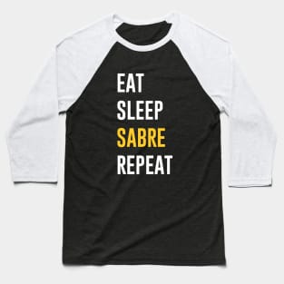 Eat Sleep Sabre Repeat Baseball T-Shirt